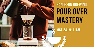 Hands-On Brewing: Pour Over Mastery
