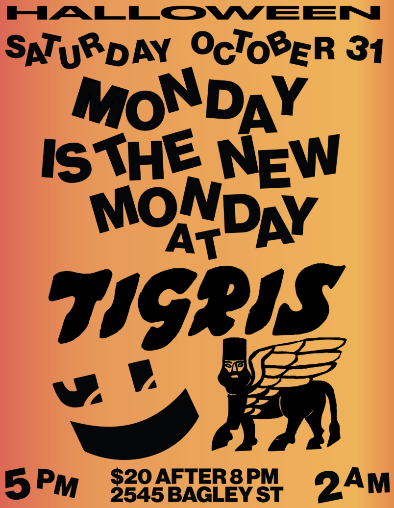 Monday Is The New Monday at Tigris