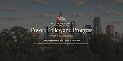 2026 Texas Women Lawyers Annual Meeting + CLE: Power, Policy, and Progress
