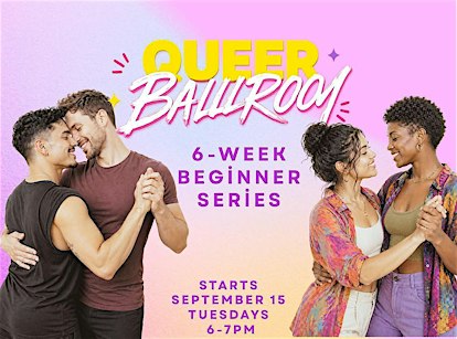 QUEER BALLROOM 6-week beginner intensive