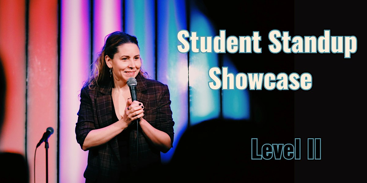 Level II Student Standup Showcase Show - Nov 10, 2026