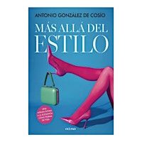 Presentación del libro | Más allá del estilo, Antonio González de Cosío