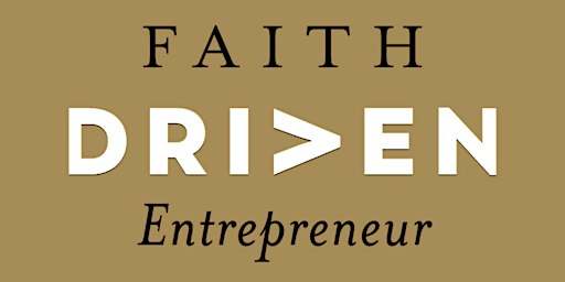 FAITH DRIVEN Entrepreneur Singapore: Session 1: Our Call to Create
