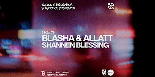 Block x Research x Subject: Blasha & Allatt