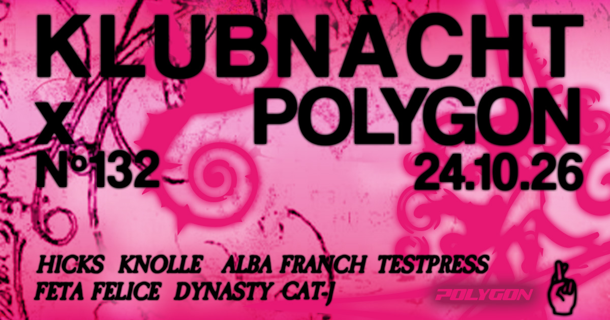 Klubnacht N°132 X Polygon w. Testpress, Alba Franch