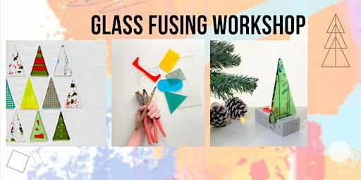 Festive Fused Glass Workshop