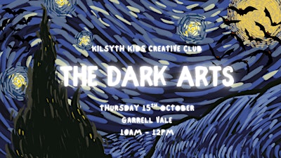 KILSYTH KIDS CREATIVE CLUB: THE DARK ARTS