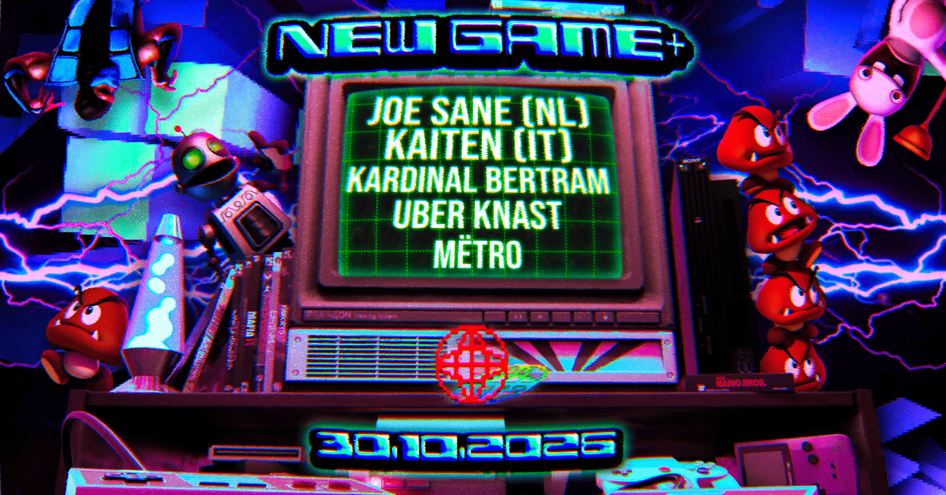 NEW GAME+ // JOE SANE (NL) / KAITEN (IT) / Kardinal Bertram / UBER KNAST / Mëtro