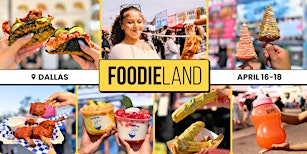FoodieLand Food Festival - Dallas | April 16–18, 2027