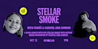 BOOK LAUNCH:  Stellar Smoke w/ Tanaïs & Chantal Aida Gordon