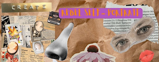 REBEL SELF- PORTRAIT. COLLAGE WORKSHOP