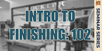 Intro To Finishing - 102