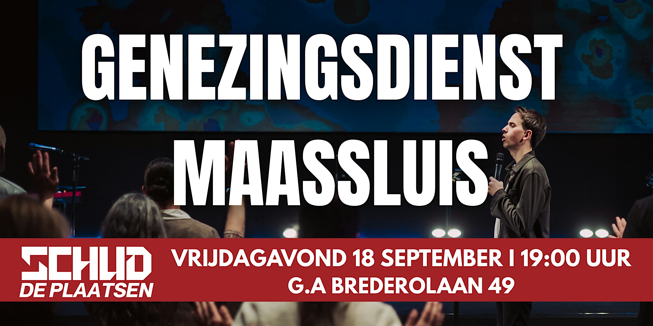 Genezingsdienst Maassluis - Schud de Plaatsen