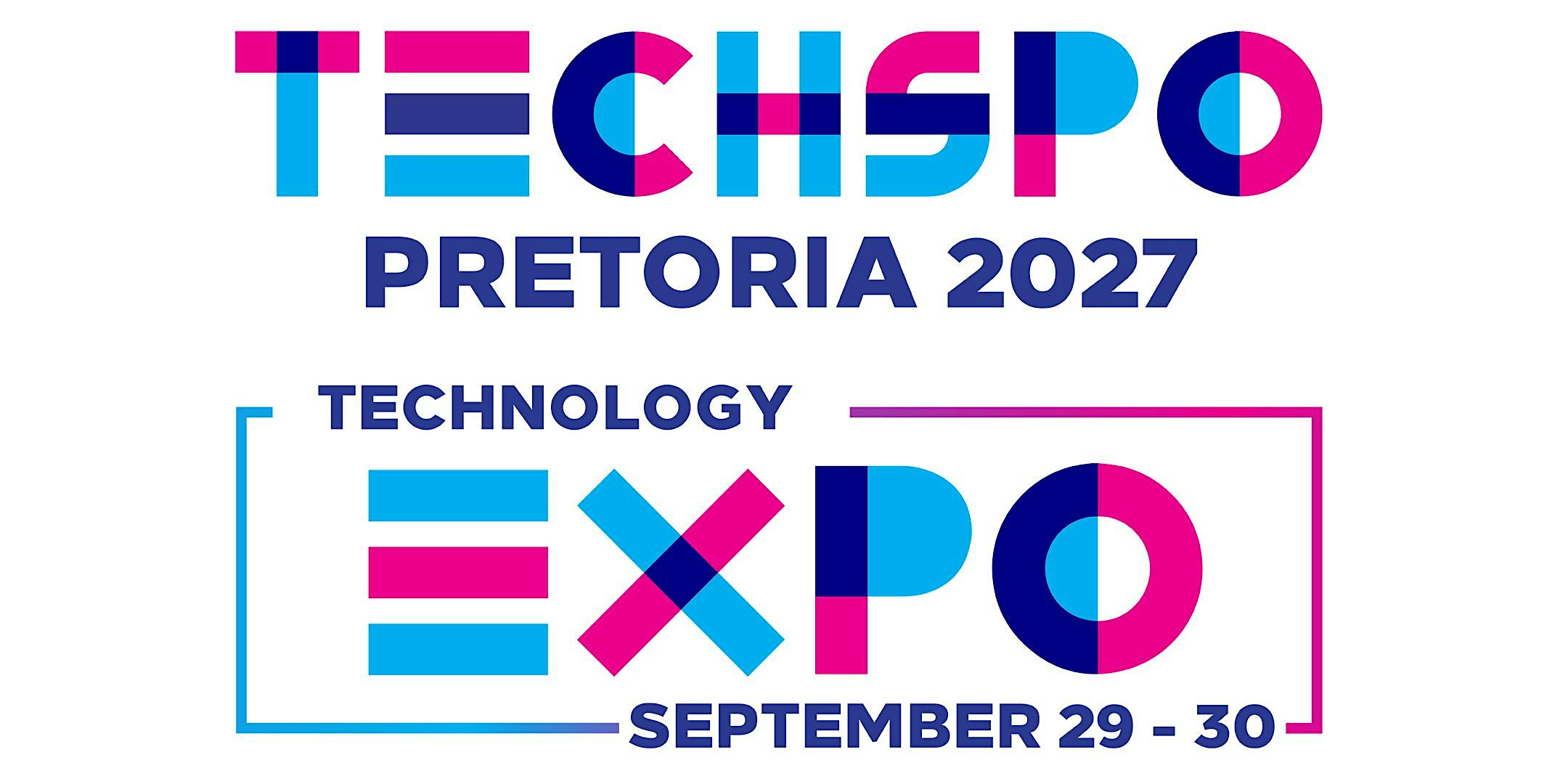 TECHSPO Pretoria 2027 Technology Expo (Internet ~ AdTech ~ MarTech)