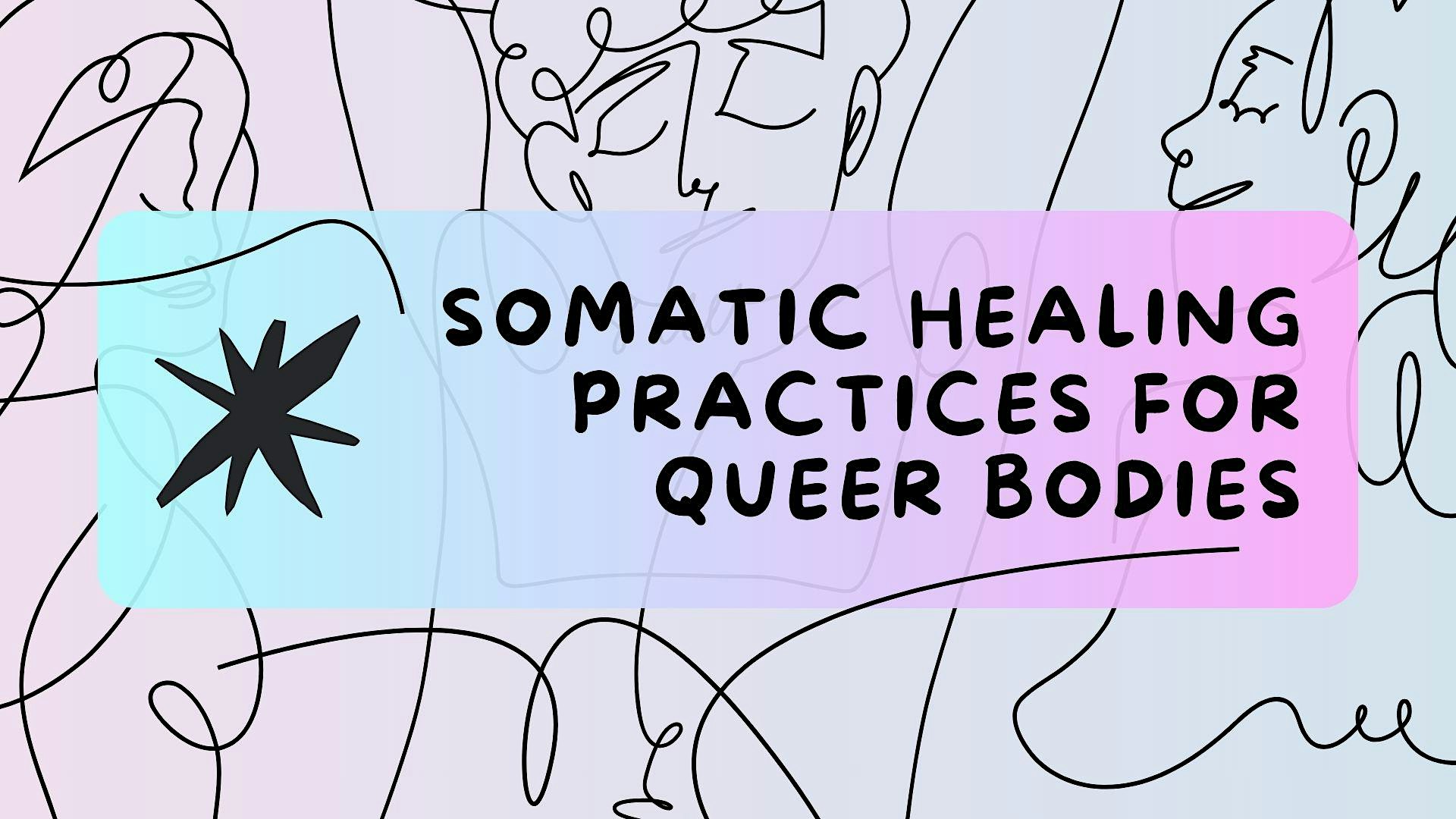 Somatic healing practices for queer bodies