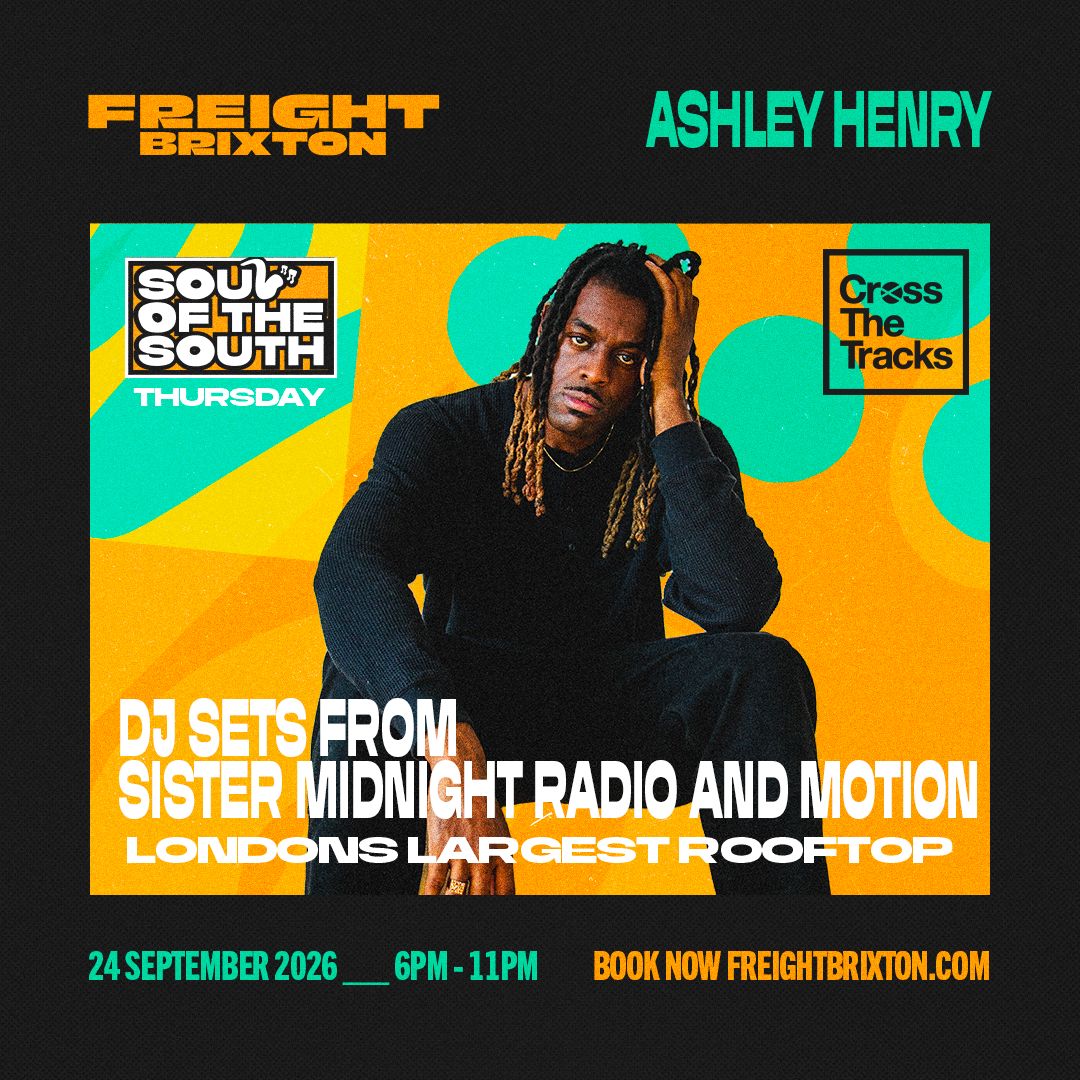 Ashley Henry - Freight Brixton presents: Soul of the South