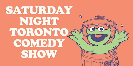 Toronto's Saturday Night Comedy Show!