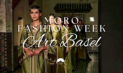Moro Art Basel Miami Cultural Fashion & Art Experience