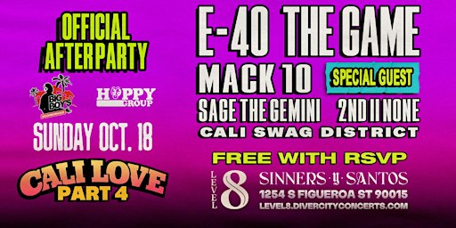FREE EVENT! Cali Love Official After Party. E-40, The Game, Mack 10 & MORE!