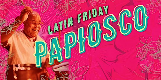 Latin Friday with Papiosco!