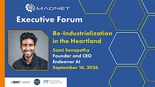 MAGNET Executive Forum | Re-Industrialization in the Heartland