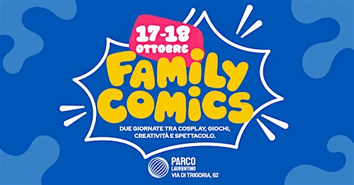 FAMILY COMICS  @ Parco Laurentino
