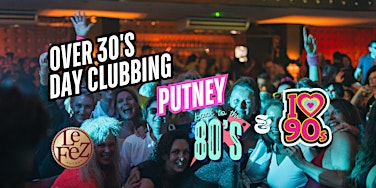 Putney: Over 30s Daytime Clubbing: 80s & 90s Classics