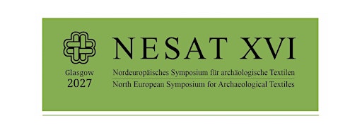 North European Symposium for Archaeological Textiles - NESAT XVI - Glasgow