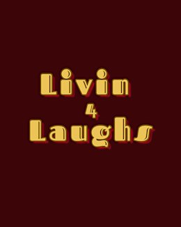 Livin 4 Laughs