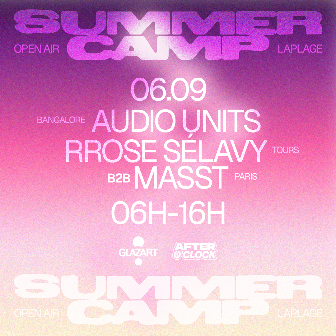 After O'clock X La Plage Open Air: Audio Units, Rrose Sélavy B2B Maast