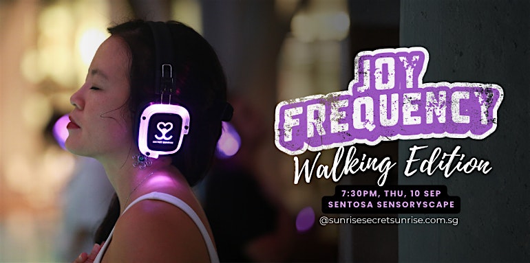 JOY FREQUENCY: Joywalk Edition | Secret Sunrise, Sensoryscape