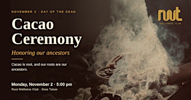 CACAO CEREMONY -  DIA DE MUERTOS