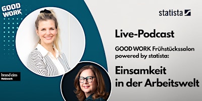 GOOD WORK Frühstückssalon - Einsamkeit in der Arbeitswelt - Live-Podcast