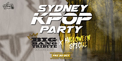 [SYDNEY KPOP PARTY] BIG BANG TRIBUTE NIGHT x HALLOWEEN SPECIAL | FRI 30 OCT