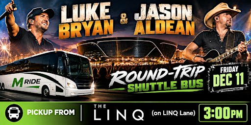 LUKE BRYAN & JASON ALDEAN SHUTTLE BUS R/T FROM LINQ 12/11/2026