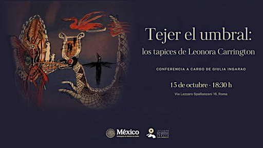 Tejer el umbral: los tapices de Leonora Carrington.