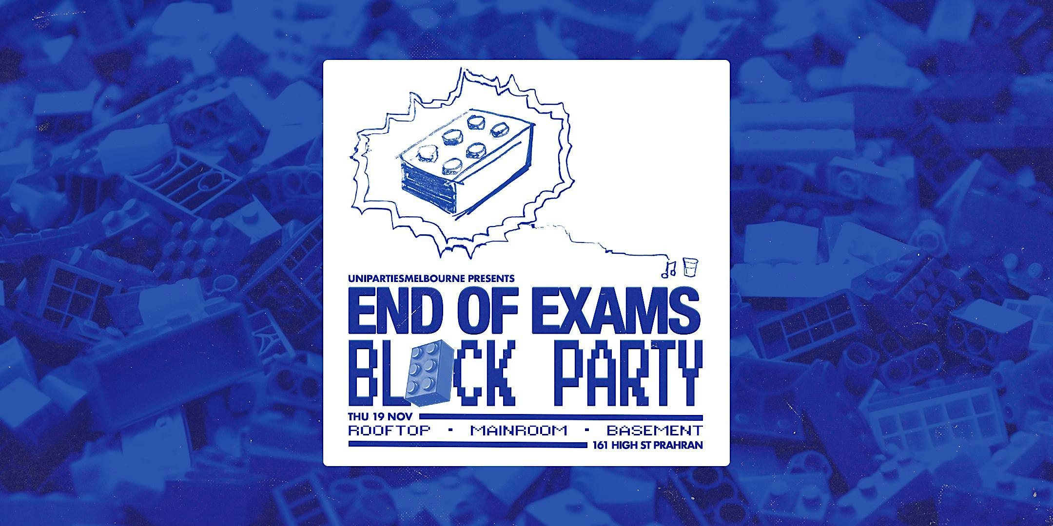 END OF EXAMS PARTY 2026 - Melb + Monash + Deakin + RMIT + ACU + LaTrobe