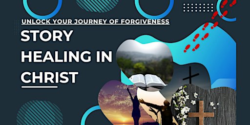 Story Healing in Christ: A Forgiveness Workshop