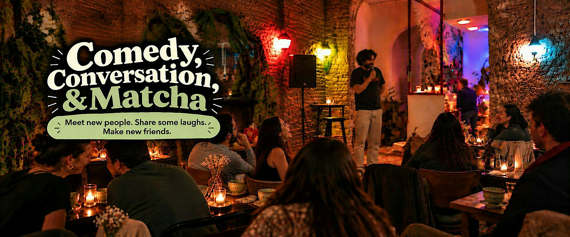 Comedy, Conversation, & Matcha - Meet new people + watch standup!