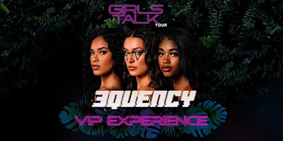Toronto, ON - GIRLS TALK Tour - 3Quency VIP Experience