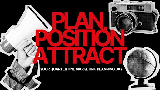 Plan, Position & Attract: Your Quarter One Marketing Planning Day