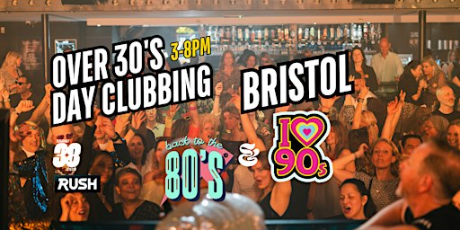 Bristol: Over 30s Daytime Clubbing 80s & 90s Classics