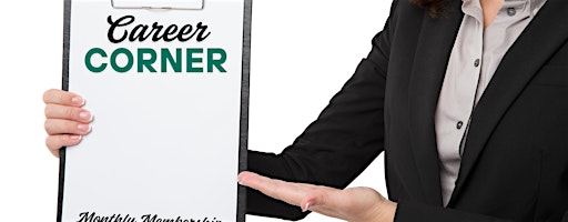 Career Corner: Professional Plans, Pursuits & Plateaus (one time fee)