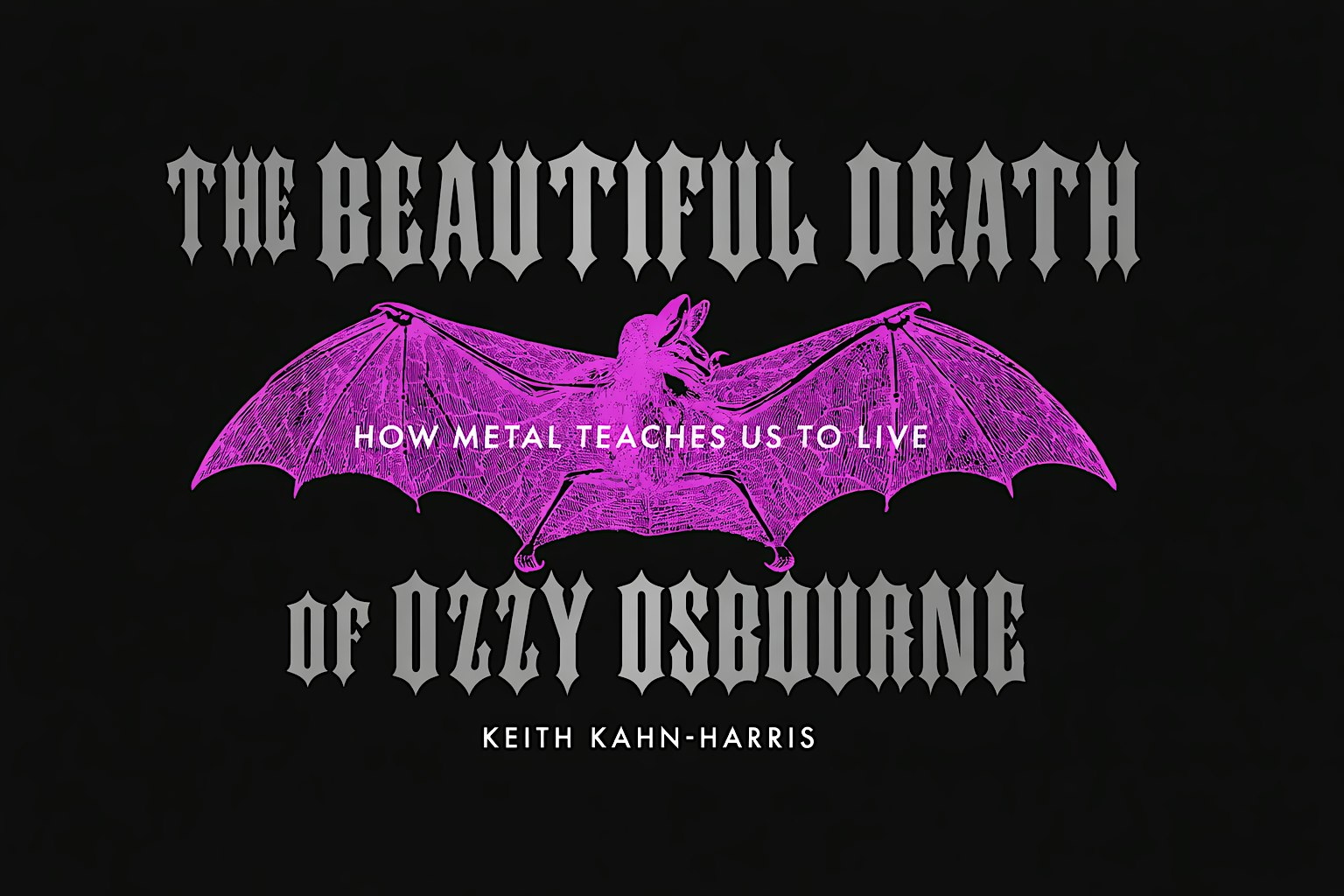 THE BEAUTIFUL DEATH OF OZZY OSBOURNE: How Metal Teaches Us to Live