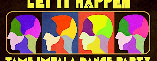 LET IT HAPPEN (TAME IMPALA DANCE PARTY)