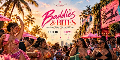 Baddies & Bites Miami Carnival w/ F. Phil