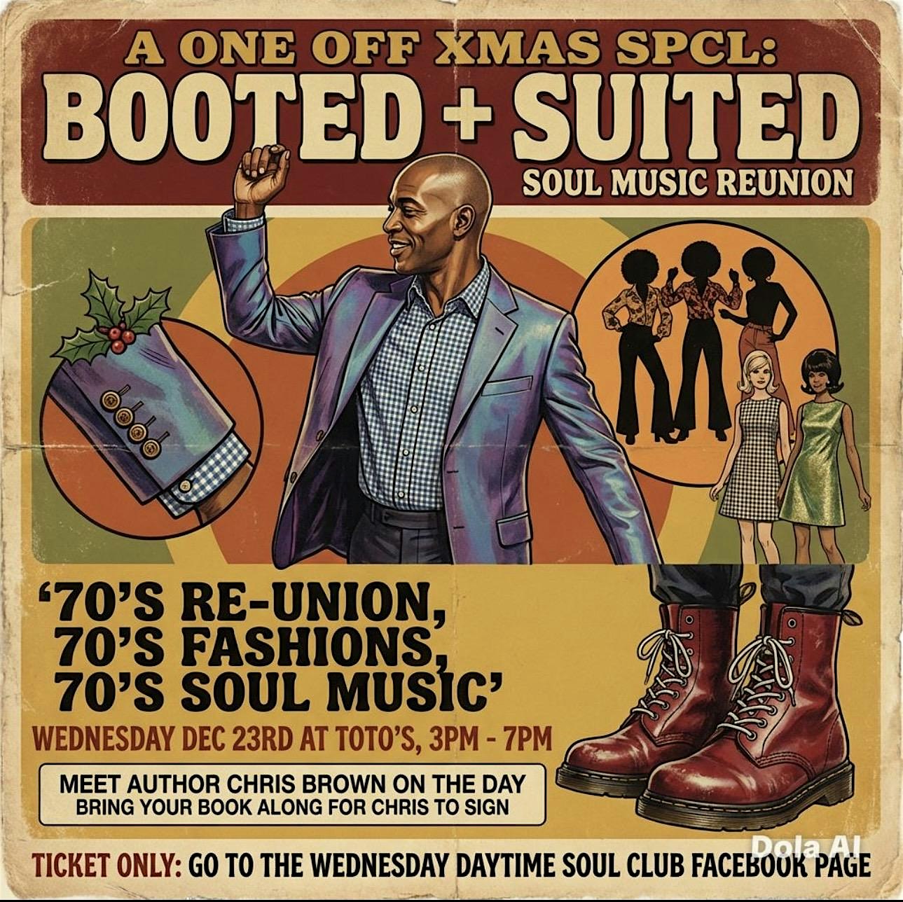 Wednesday Daytime Soul Club Xmas 70’s Spcl Booted + Suited