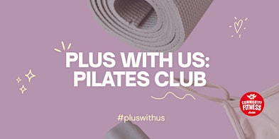 Plus With Us: Pilates Club