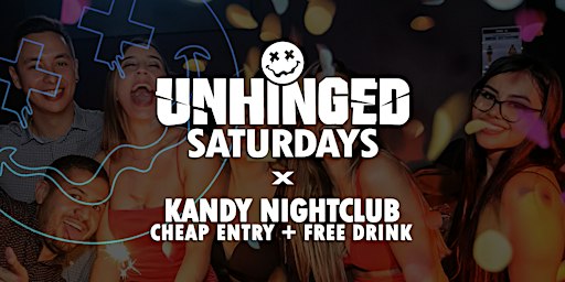 [UNHINGED] Saturdays @ Kandy Nightclub // Cheap Entry + Free Drink