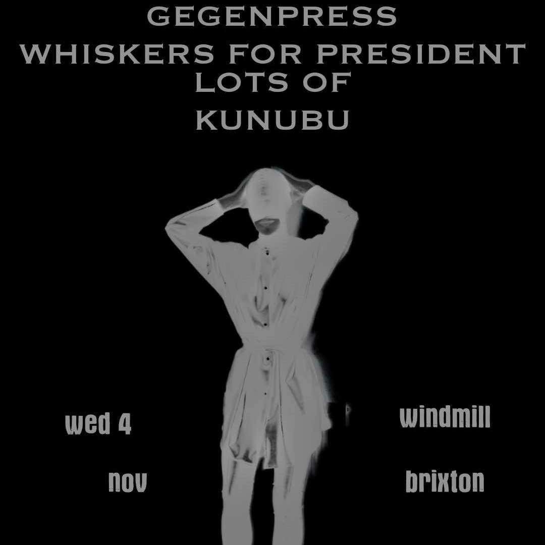 Gegenpress, Whisker For President, Lots Of, Kunubu